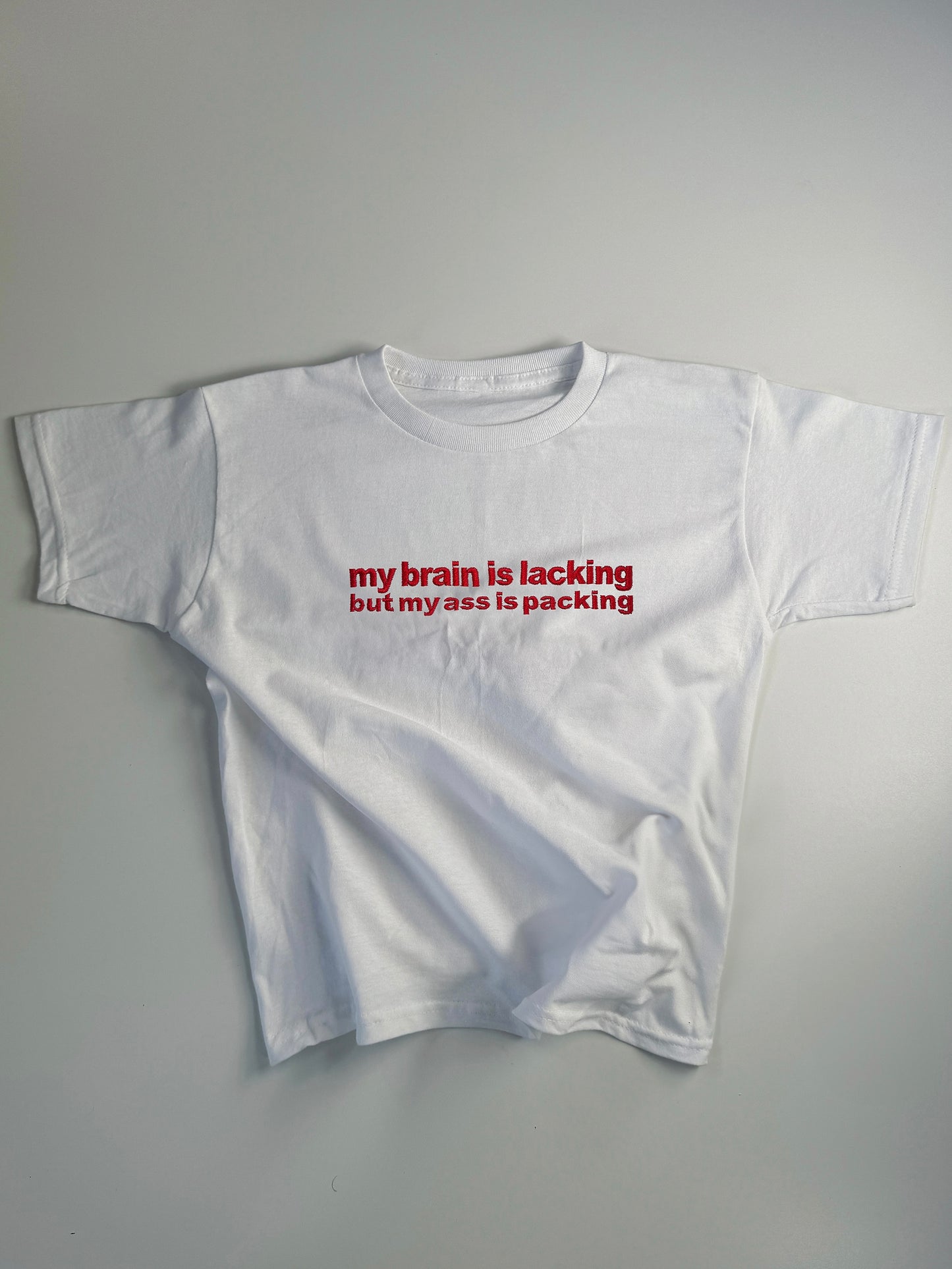 Embroidered 'My Brain is Lacking But My Ass is Packing' 90s Y2K T-Shirt