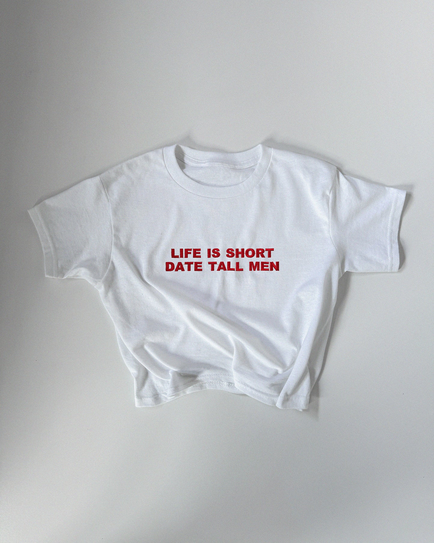 Embroidered ‘Life is Short, Date Tall Men' 90s Y2K T-Shirt
