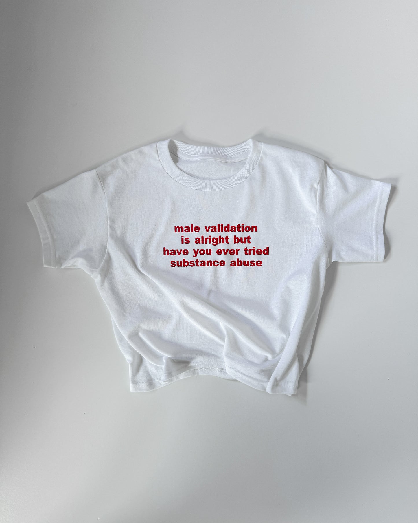 Embroidered 'Male Validation Is Alright But Have You Tried Substance Abuse' 90s Y2K T-Shirt