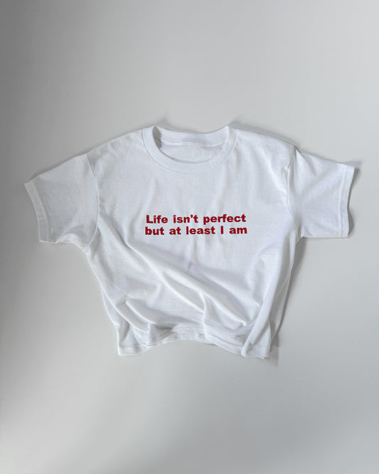 'Life isn't perfect but at least I am' 90s Y2K T-Shirt