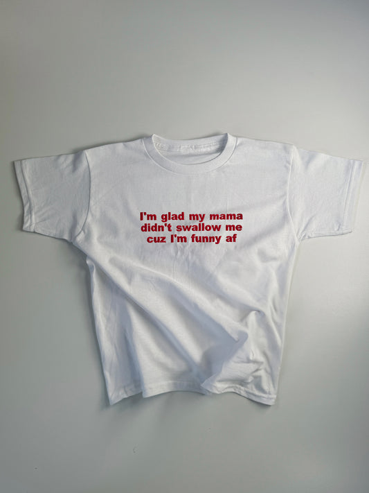 Embroidered 'I’m Glad My Mama Didn’t Swallow Me' 90s Y2K T-Shirt