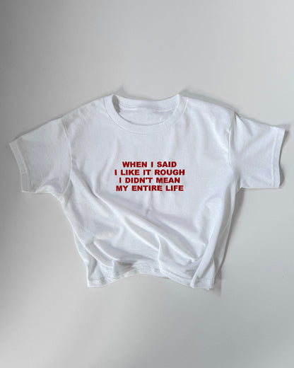 Embroidered 'When I Said I Like It Rough, I Didn’t Mean My Entire Life' 90s Y2K T-Shirt