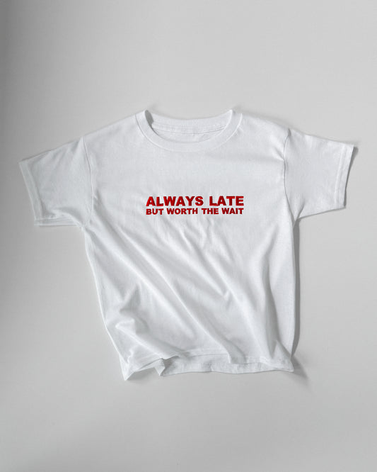 Embroidered 'Always Late But Worth The Wait' 90s Y2K T-Shirt