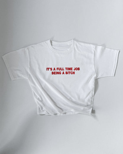 'It's A Full Time Job Being A Bitch' 90s Y2K T-Shirt