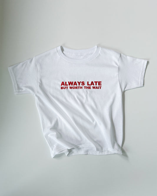 Embroidered 'Always Late But Worth The Wait' 90s Y2K T-Shirt