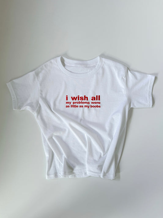 Embroidered 'I Wish All My Problems Were As Little As My Boobs' 90s Y2K T-Shirt