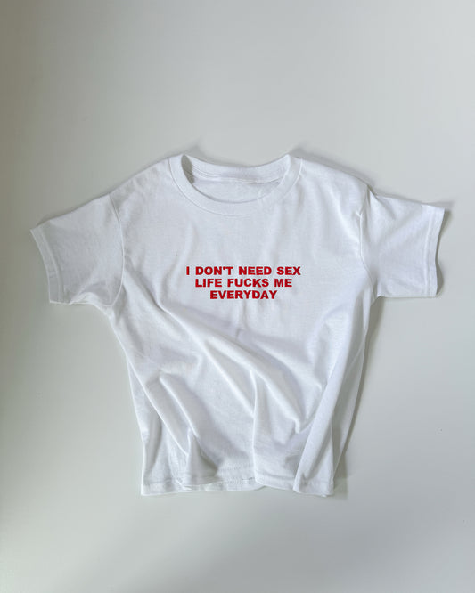 Embroidered 'I Don’t Need Sex, Life F*cks Me Everday' 90s Y2K T-Shirt