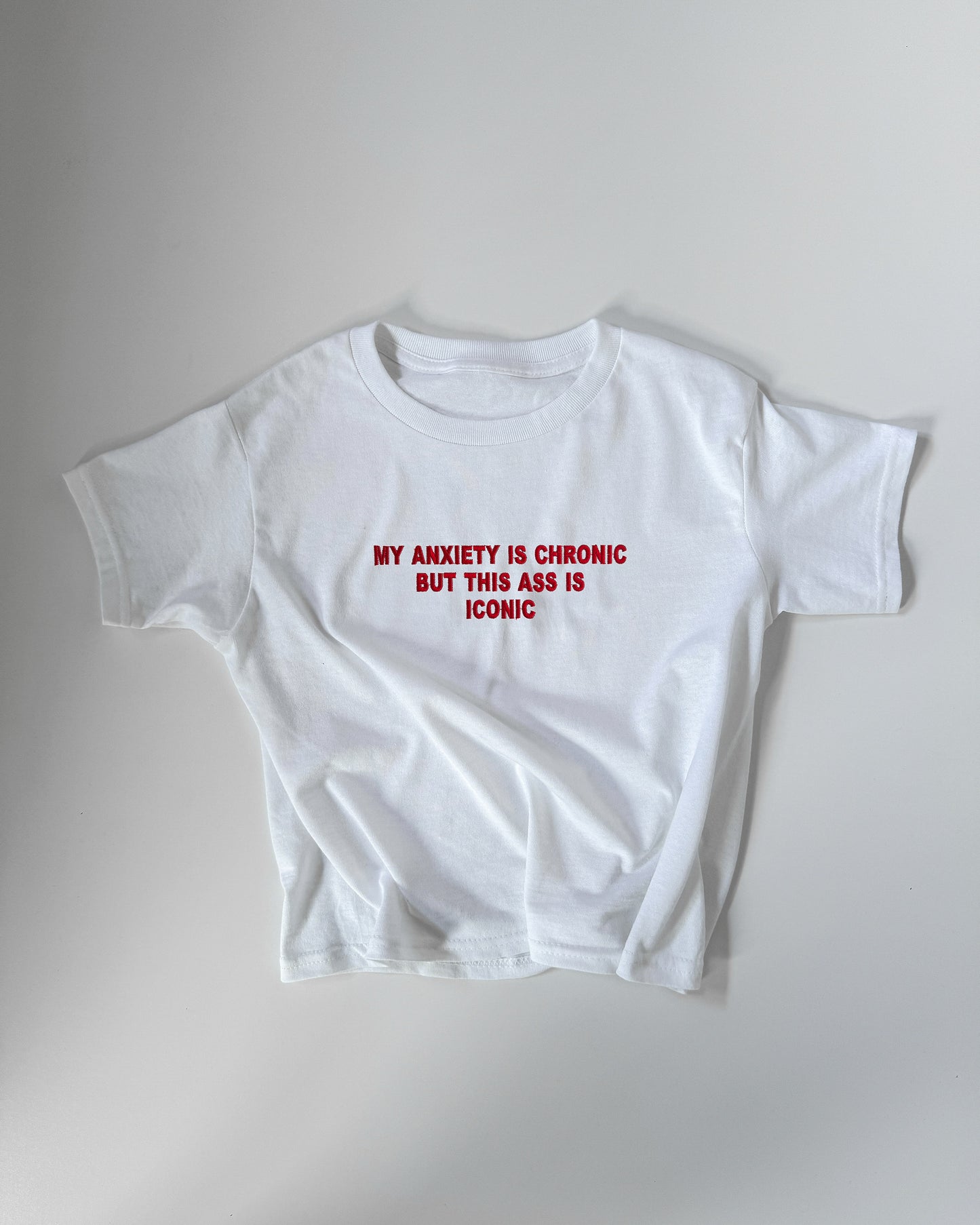 Embroidered 'My Anxiety Is Chronic But This Ass Is Iconic' 90s Y2K T-Shirt