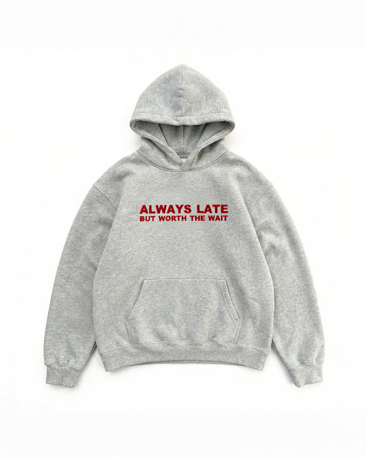 Embroidered 'Always Late But Worth The Wait' 90s Hoodie