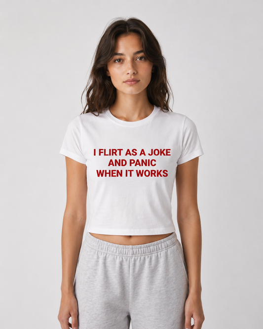 I Flirt As A Joke And Panic When It Works Y2K T-shirt