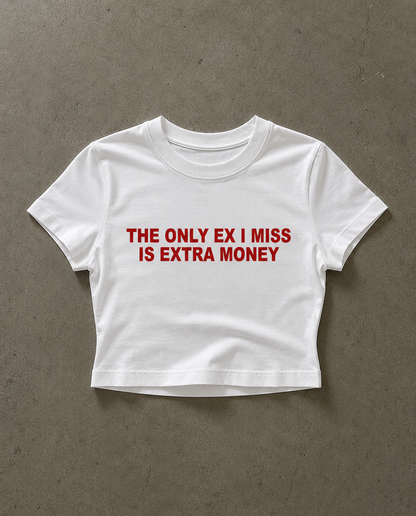 The Only Ex I Need is Extra Money Y2K T-Shirt