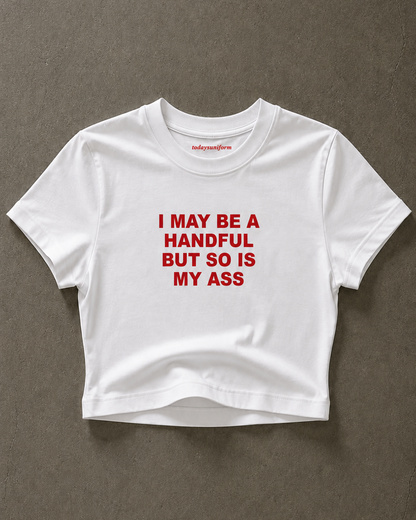 'I May Be A Handful, But So Is My Ass' 90s Y2K T-Shirt