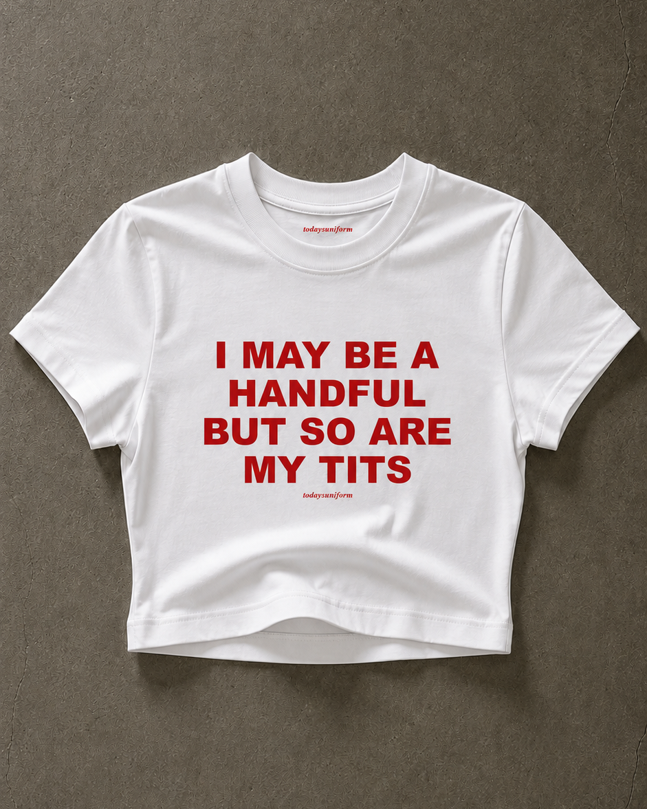'I May Be A Handful, But So Are My Tits' 90s Y2K T-shirt