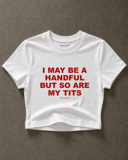 'I May Be A Handful, But So Are My Tits' 90s Y2K T-shirt