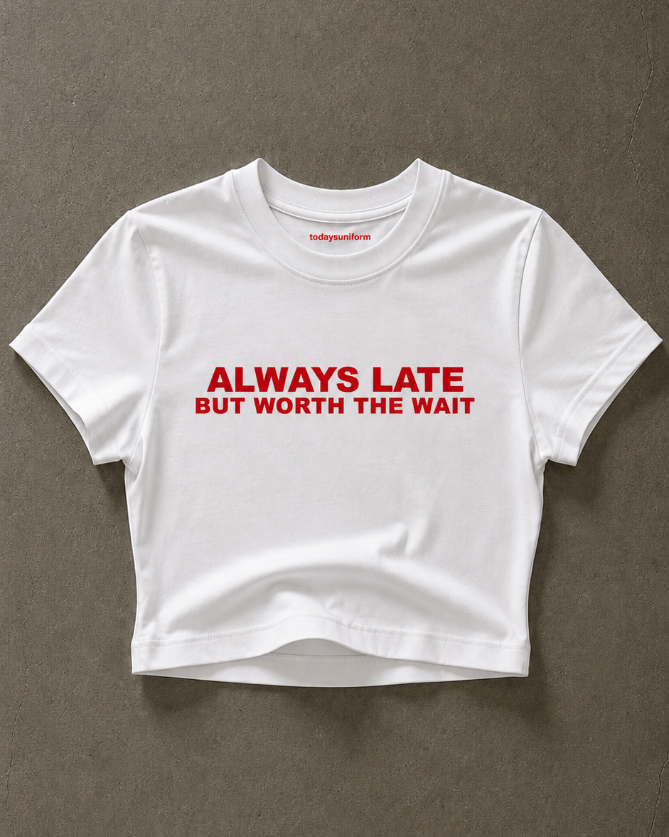 'Always Late But Worth The Wait' 90s Y2K T-Shirt
