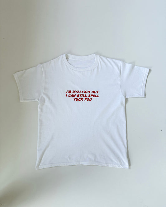 Embroidered 'I'm Dyslexic But I Can Still Spell Yuck Fou' 90s Y2K T-Shirt