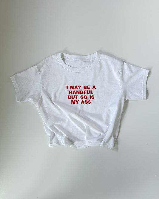 Embroidered 'I May Be A Handful, But So Is My Ass' 90s Y2K T-Shirt