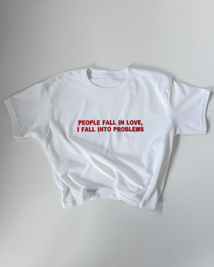'People Fall In Love, I Fall Into Problems' 90s Y2K T-Shirt
