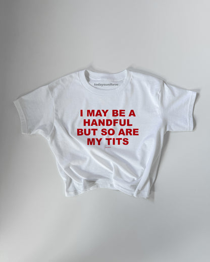 'I May Be A Handful, But So Are My Tits' 90s Y2K T-shirt