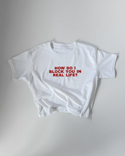 HOW DO I BLOCK YOU IN REAL LIFE?' 90s Y2K T-Shirt