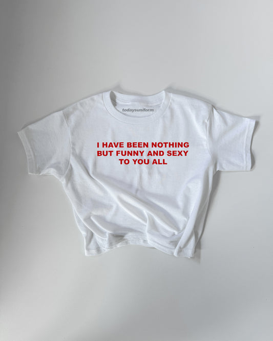 'I Have Been Nothing But Sexy And Funny To You All' 90s Y2K T-Shirt