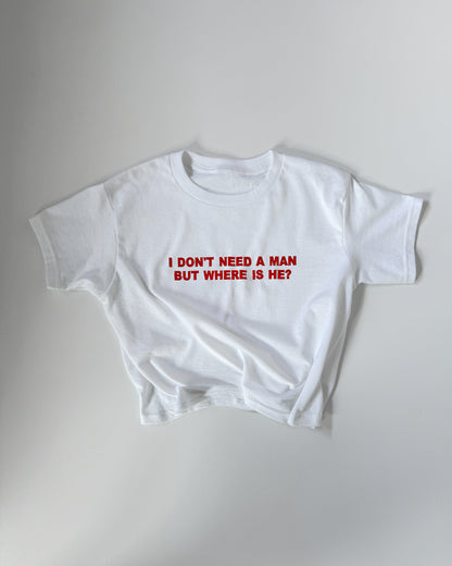 'I Don’t Need A Man But Where Is He?' 90s Y2K T-Shirt
