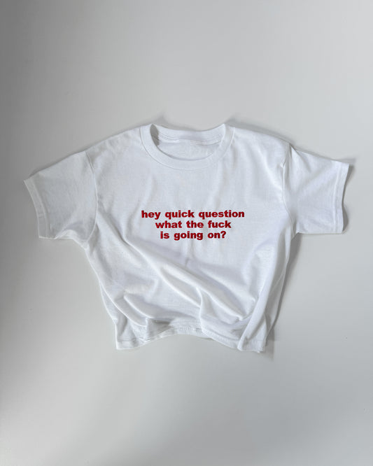 Embroidered 'Hey, Quick Question What The Fuck Is Going On?' 90s Y2K T-Shirt