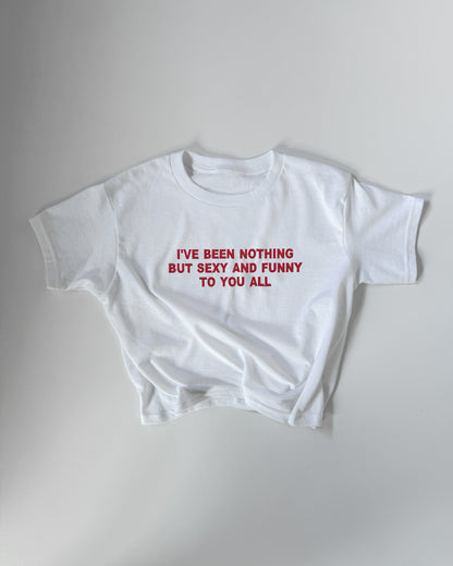 'I’ve Been Nothing But Sexy And Funny To You All' 90s Y2K T-Shirt