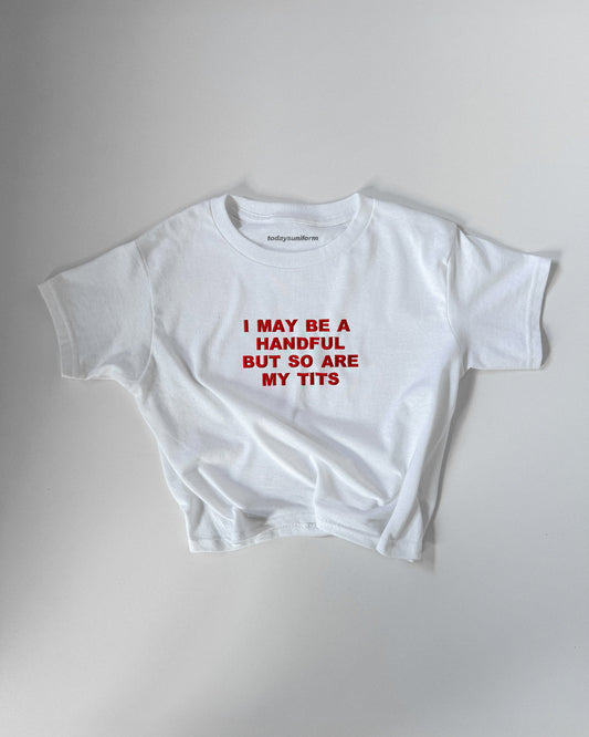 Embroidered 'I May Be A Handful, But So Are My Tits' 90s Y2K T-shirt
