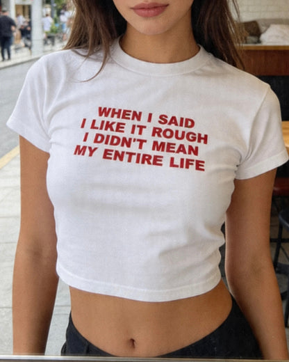 Embroidered 'When I Said I Like It Rough, I Didn’t Mean My Entire Life' 90s Y2K T-Shirt