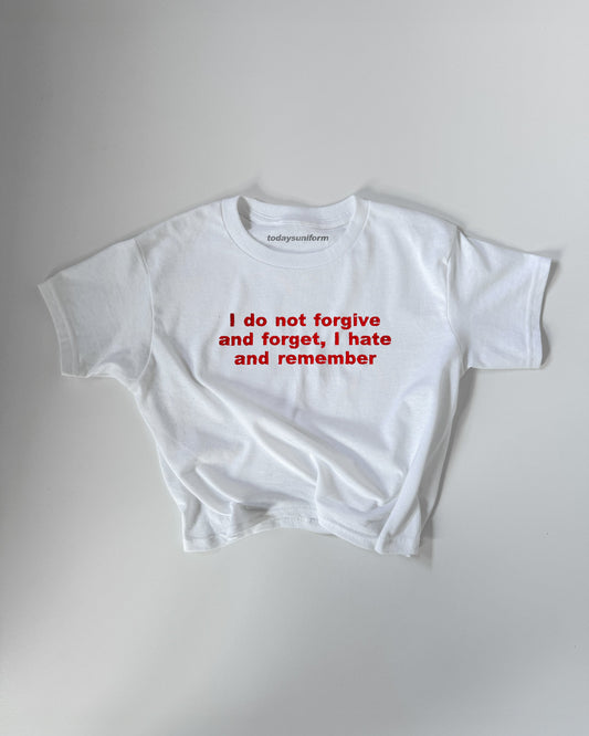 Embroidered 'I DO NOT FORGIVE AND FORGET. I HATE AND REMEMBER' 90s Y2K T-Shirt