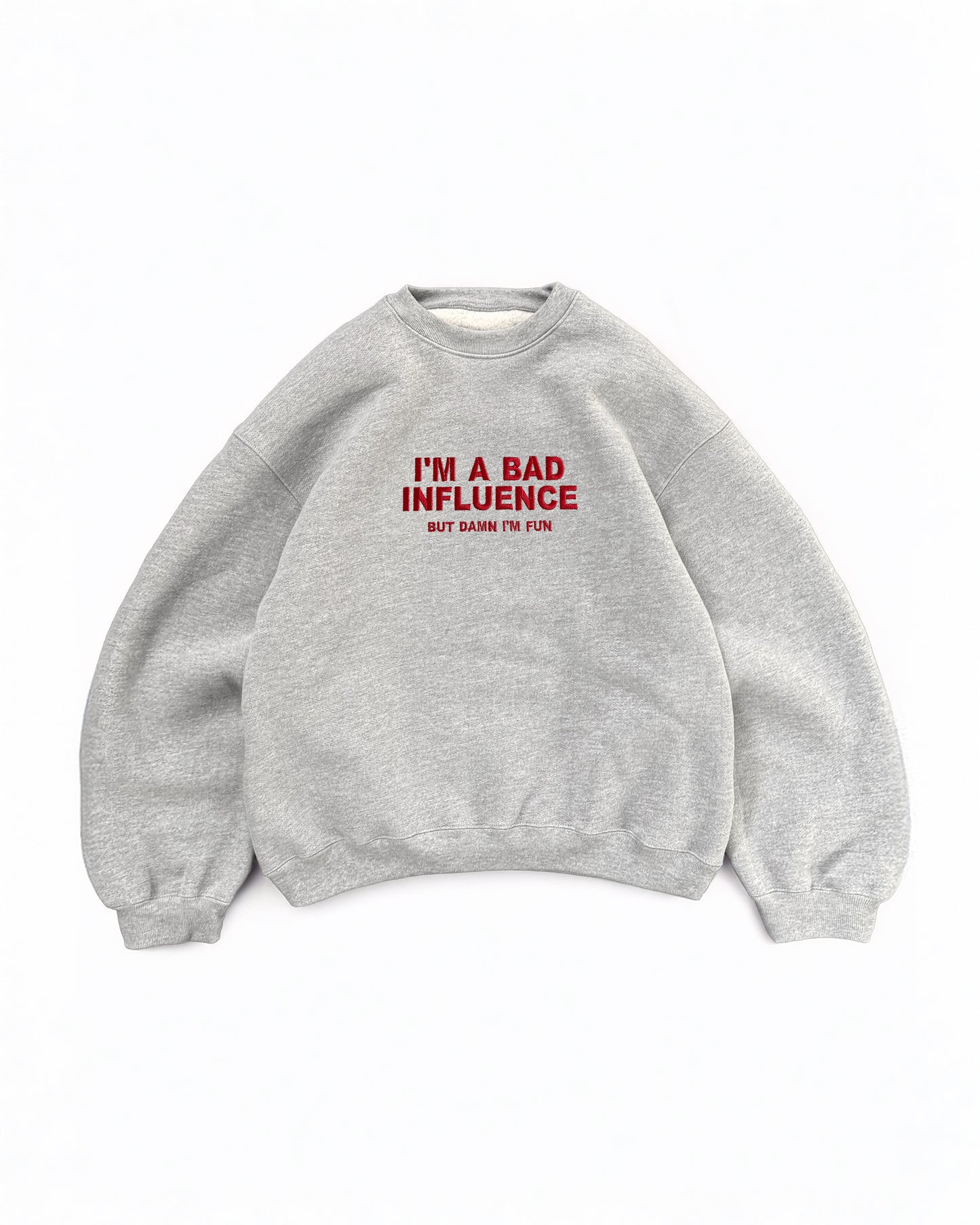 Embroidered 'I'm A Bad Influence But Damn I'm Fun' 90s Sweatshirt