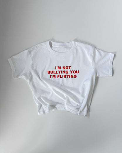 'I'M NOT BULLYING YOU I'M FLIRTING' 90s Y2K T-Shirt