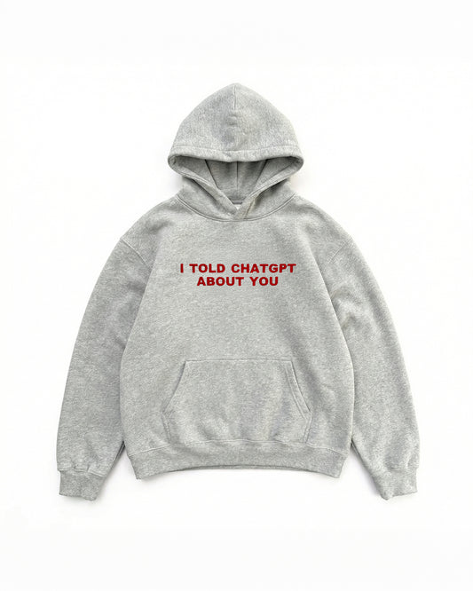 Embroidered 'I Told ChatGPT About You' 90s Hoodie