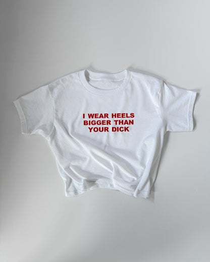 Embroidered 'I Wear Heels Bigger Than Your Dick' 90s Y2K T-Shirt