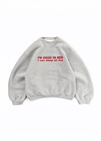 Embroidered 'I'm Good In Bed, I Can Sleep All Day 90s Sweatshirt