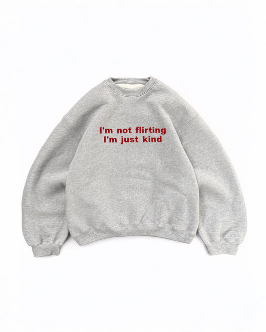 Embroidered 'I'm Not Flirting I'm Just Kind' 90s Sweatshirt