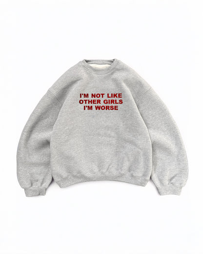 Embroidered 'I'm Not Like Other Girls I'm Worse' 90s Sweatshirt