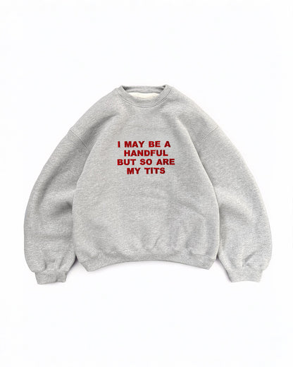 Embroidered 'I May Be A Handful, But So Are My Tits' 90s Y2K T-shirt