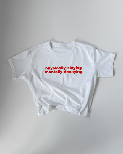 'PHYSICALLY SLAYING MENTALLY DECAYING' 90s Y2K T-Shirt