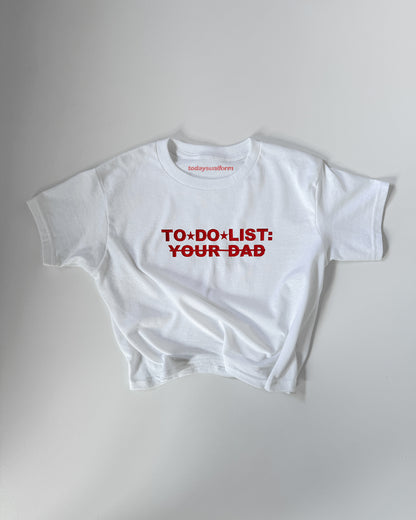 'TO DO LIST:YOUR DAD' 90s Y2K T-Shirt
