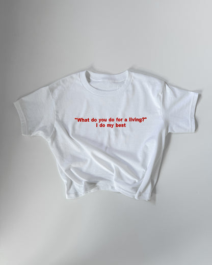 'WHAT DO YOU DO FOR A LIVING? I DO MY BEST' 90s Y2K T-Shirt