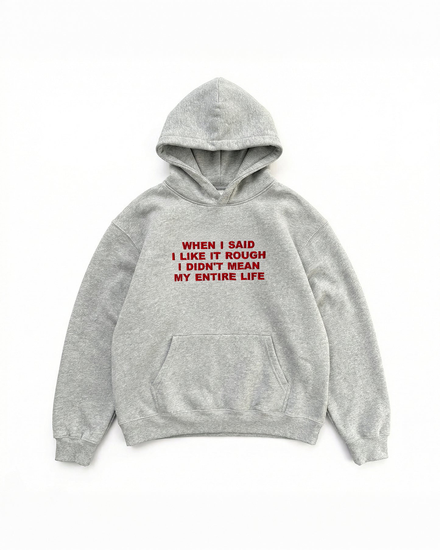 Embroidered 'When I Said I Like It Rough, I Didn’t Mean My Entire Life' 90s Hoodie