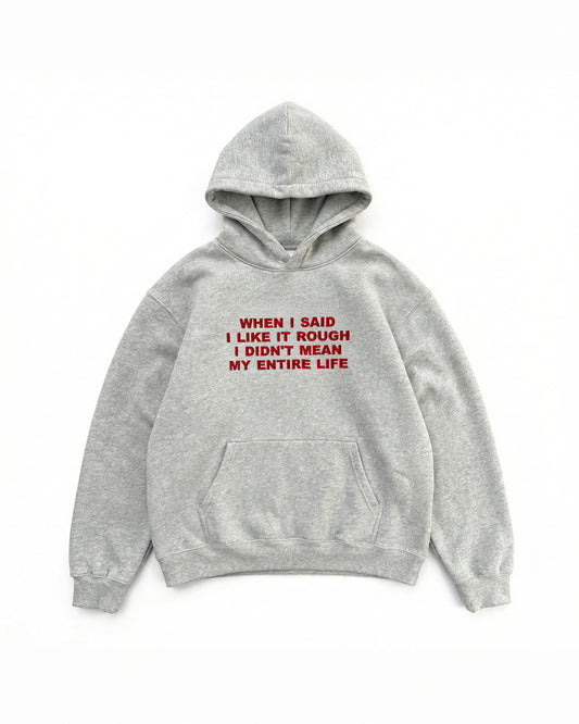 Embroidered 'When I Said I Like It Rough, I Didn’t Mean My Entire Life' 90s Hoodie