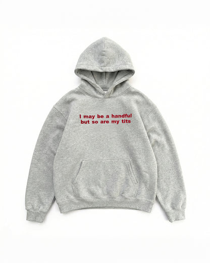Embroidered 'I May Be A Handful But So Are My Tits ' 90s Hoodie