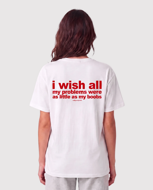 'I Wish All My Problems Were As Little As My Boobs' 90s Y2K T-Shirt