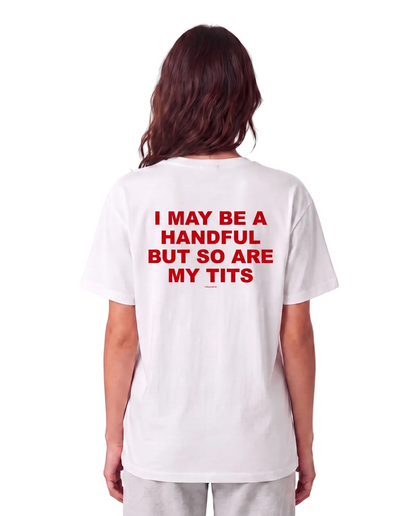 'I May Be A Handful, But So Are My Tits' 90s Y2K T-shirt