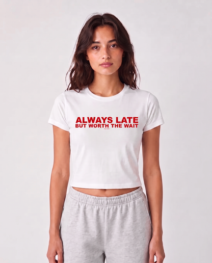 'Always Late But Worth The Wait' 90s Y2K T-Shirt
