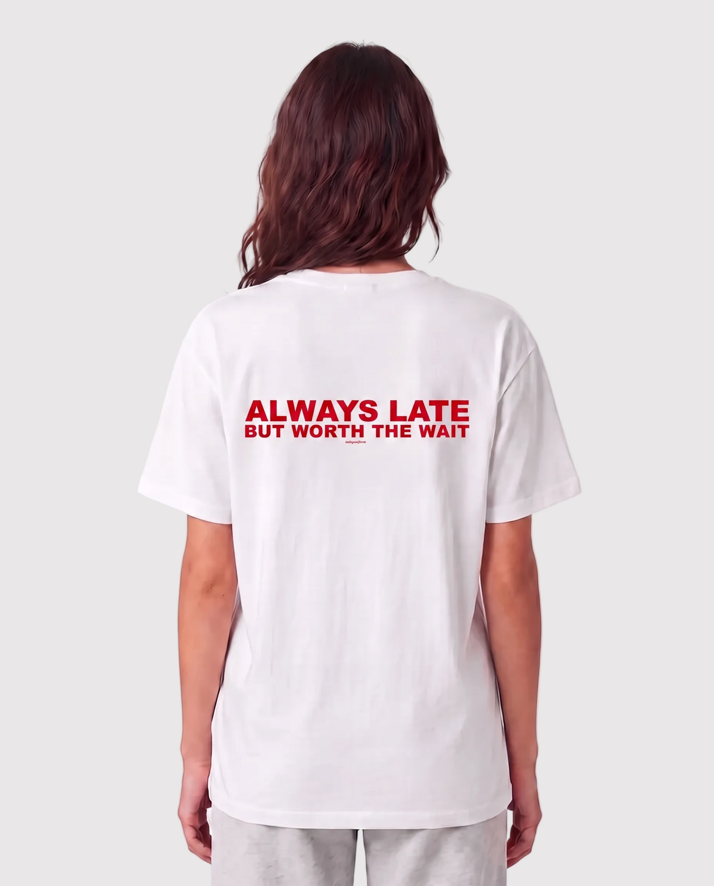 'Always Late But Worth The Wait' 90s Y2K T-Shirt
