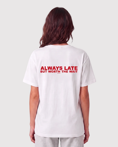 'Always Late But Worth The Wait' 90s Y2K T-Shirt